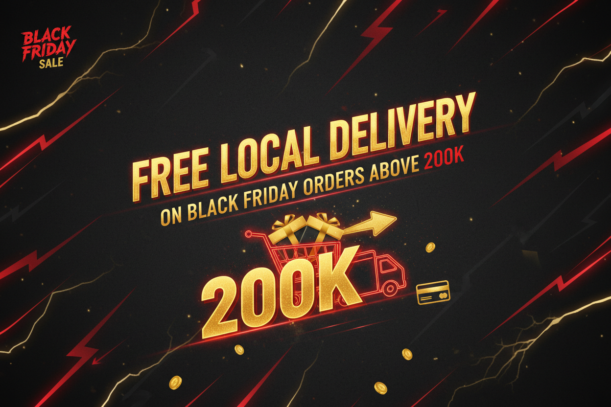 FREE LOCAL DELIVERY ON BLACK FRIDAY ORDERS ABOVE 200K
