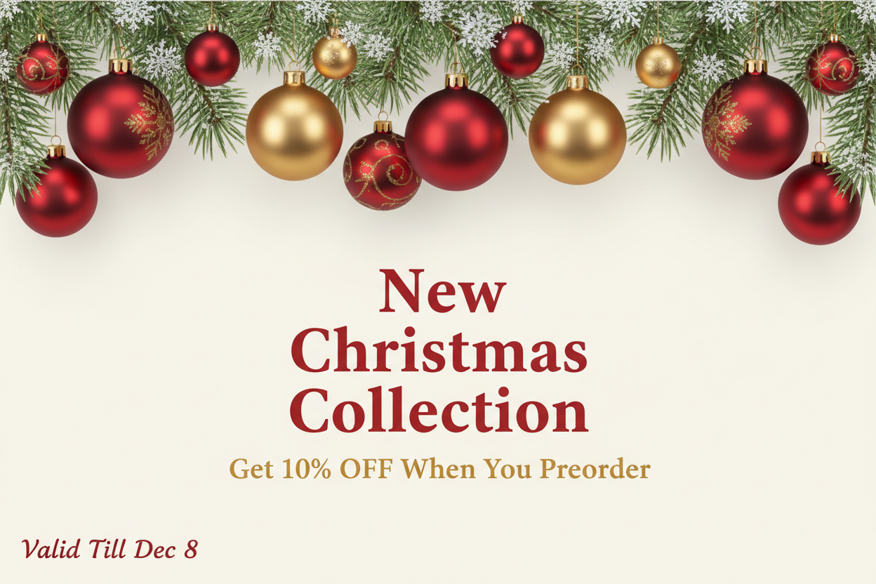 New Christmas collection, get 10% off when you preorder, valid till Dec 8